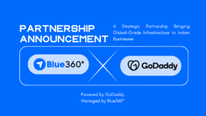 Blue360 x GoDaddy India — A Strategic Partnership Bringing Global-Grade Infrastructure to Indian Businesses